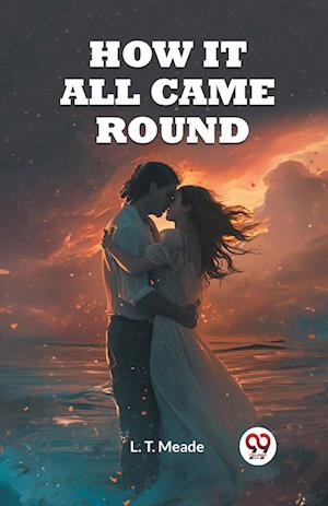 Cover for L T Meade · How It All Came Round (Edition2023) (Paperback Book) (2024)
