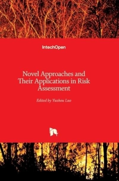 Novel Approaches and Their Applications in Risk Assessment - Yuzhou Luo - Books - In Tech - 9789535105190 - April 20, 2012