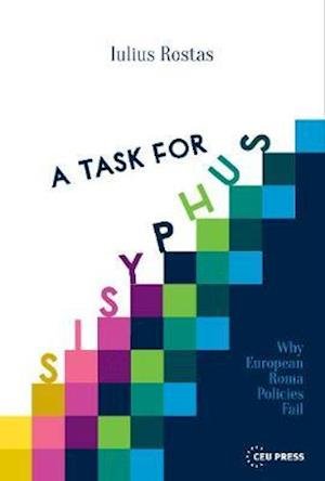 Cover for Iulius Rostas · A Task for Sisyphus: Why Europe's Roma Policies Fail (Hardcover bog) (2019)