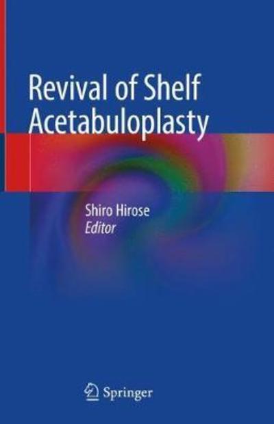 Cover for Revival of Shelf Acetabuloplasty (Book) [1st ed. 2018 edition] (2018)