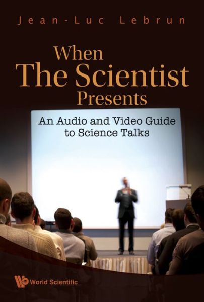 Cover for Lebrun, Jean-luc (Scientific Reach, Usa) · When The Scientist Presents: An Audio And Video Guide To Science Talks (With Dvd-rom) (Hardcover Book) (2009)