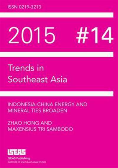 Cover for Zhao Hong · Indonesia-China Energy and Mineral Ties Broaden - Trends in Southeast Asia (Paperback Book) (2015)