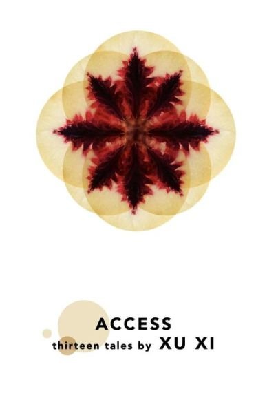 Access - Xu XI - Bøker - Signal 8 Press - 9789881516190 - 22. november 2011