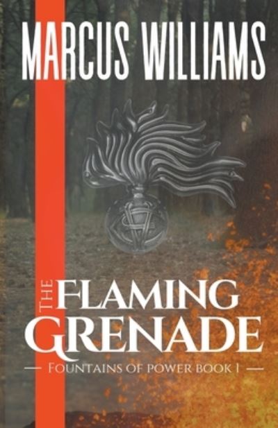 The Flaming Grenade - Fountains of Power - Marcus Williams - Books - Williams & Co Publishing LLC - 9798201411190 - May 26, 2022