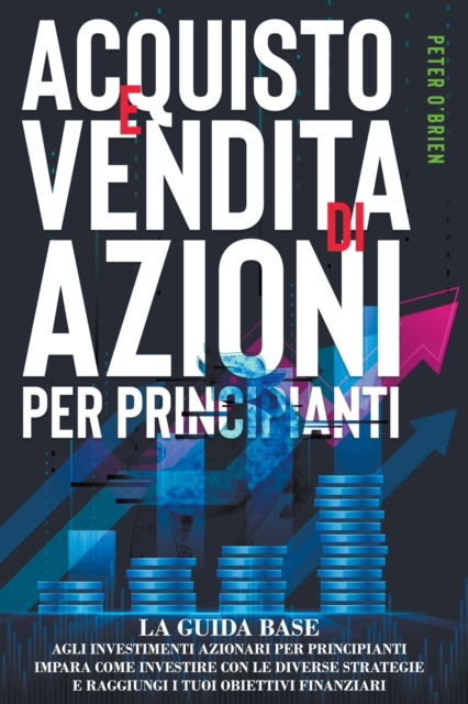 Cover for Peter O'Brien · Acquisto e Vendita di Azioni per Principianti (Paperback Book) (2022)