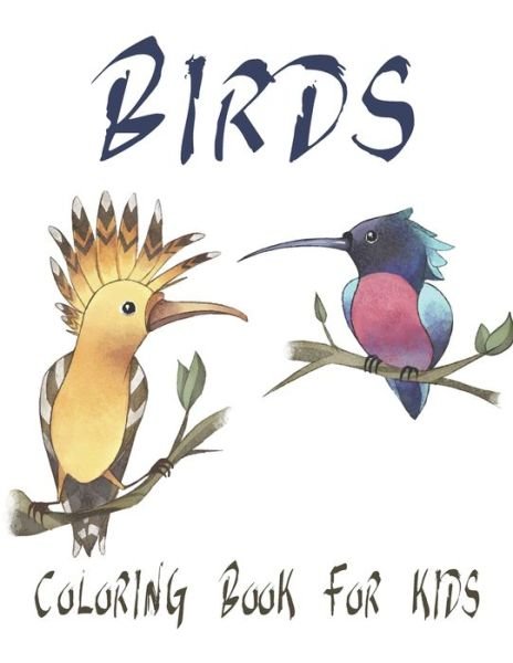Birds Coloring Book For Kids: Large Bird Coloring Book - Rr Publications - Bøger - Independently Published - 9798483840190 - 24. september 2021