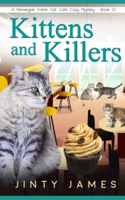 Cover for Jinty James · Kittens and Killers: A Norwegian Forest Cat Cafe Cozy Mystery - Book 12 (Paperback Book) [Large type / large print edition] (2021)