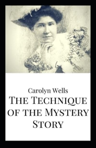 Cover for Carolyn Wells · The Technique of the Mystery Story (Paperback Book) [Illustrated edition] (2021)