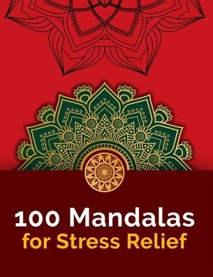 Cover for Aayat Publication · 100 Mandalas For Stress-Relief: An Adults Mandalas Coloring Book With 100 Unique Mandalas For Stress Relieving And Relaxation (Taschenbuch) (2020)
