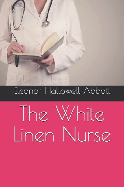 Cover for Eleanor Hallowell Abbott · The White Linen Nurse (Paperback Book) (2020)