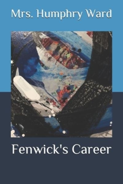 Cover for Mrs Humphry Ward · Fenwick's Career (Paperback Book) (2020)