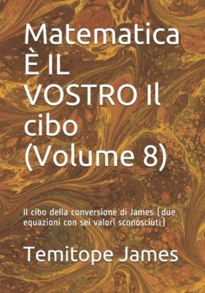 Matematica E IL VOSTRO Il cibo (Volume 8) - Temitope James - Książki - Independently Published - 9798586219190 - 24 grudnia 2020