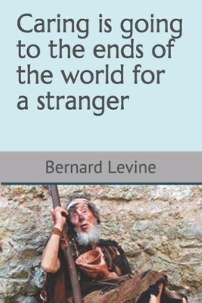 Cover for Bernard Levine · Caring is going to the ends of the world for a stranger (Paperback Book) (2021)