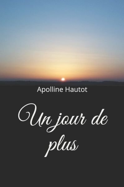 Cover for Apolline Hautot · Un jour de plus (Pocketbok) (2020)