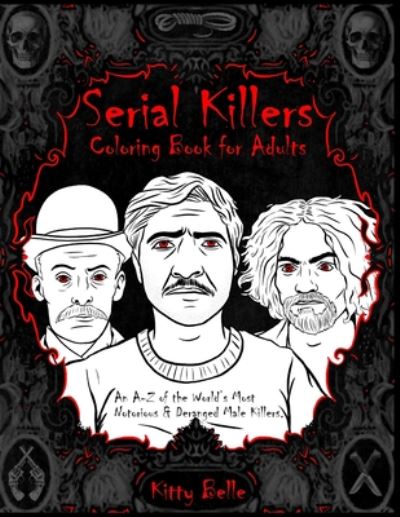 Cover for Kitty Belle · Serial Killers Coloring Book for Adults (Paperback Book) (2020)