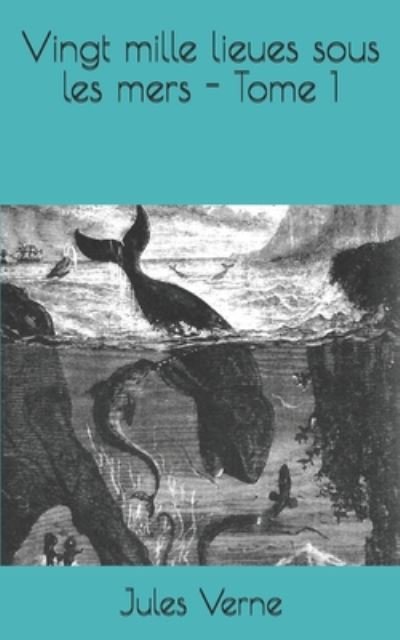 Vingt mille lieues sous les mers - Tome 1 - Jules Verne - Libros - Independently Published - 9798672237190 - 4 de agosto de 2020