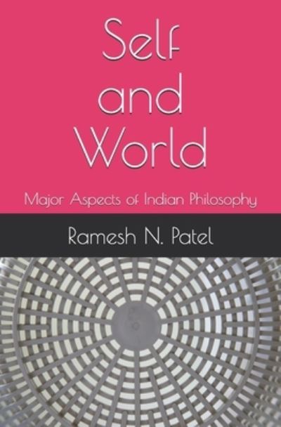 Cover for Ramesh N Patel · Self and World: Major Aspects of Indian Philosophy (Paperback Book) (2020)