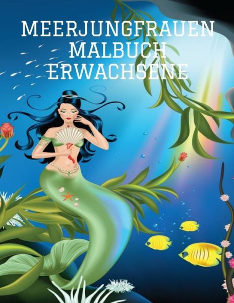 Cover for Meerjungfrauen Caballero · Meerjungfrauen Malbuch Erwachsene (Paperback Book) (2020)