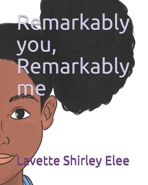 Cover for Lavette Shirley Elee · Remarkably you, Remarkably me (Paperback Book) (2020)