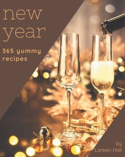 Cover for Loreen Hall · 365 Yummy New Year Recipes (Paperback Book) (2020)