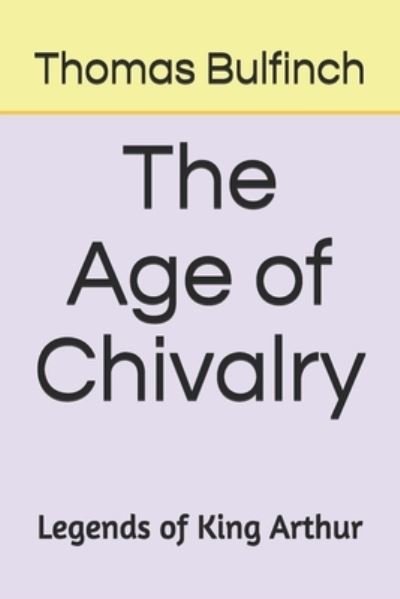 Cover for Thomas Bulfinch · The Age of Chivalry Legends of King Arthur (Pocketbok) (2020)