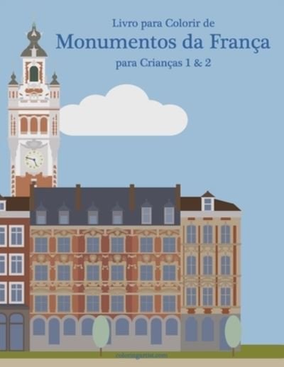 Cover for Nick Snels · Livro para Colorir de Monumentos da Franca para Criancas 1 &amp; 2 - Monumentos Da Franca (Paperback Book) (2020)