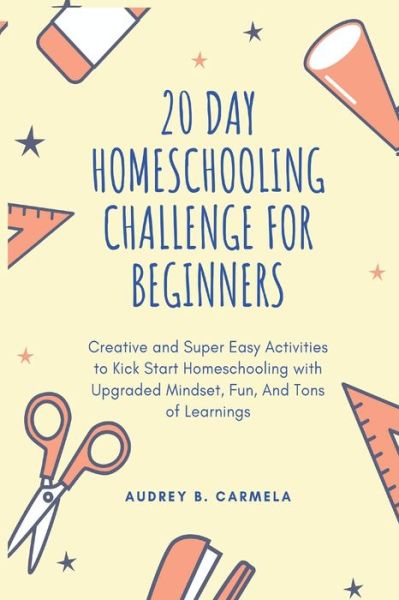 Cover for Patricia Bullock · 20 Day Homeschooling Challenge for Beginners (Paperback Book) (2020)