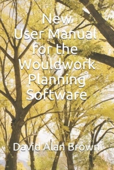 Cover for David Alan Brown · New User Manual for the Wouldwork Planning Software (Paperback Book) (2021)