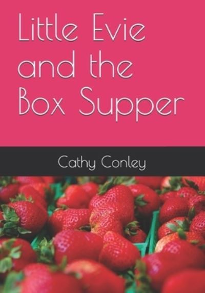 Cover for Cathy Conley · Little Evie and the Box Supper (Paperback Book) (2021)