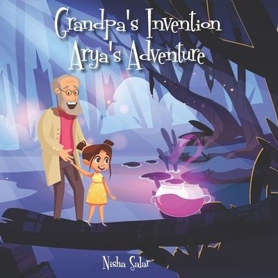 Cover for Nisha Salar · Grandpa's invention, Arya's adventure: Picture Book (Paperback Book) (2021)