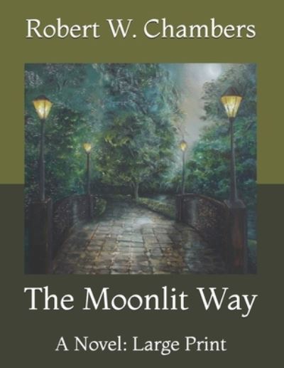 Cover for Robert W Chambers · The Moonlit Way: A Novel: Large Print (Paperback Book) (2021)