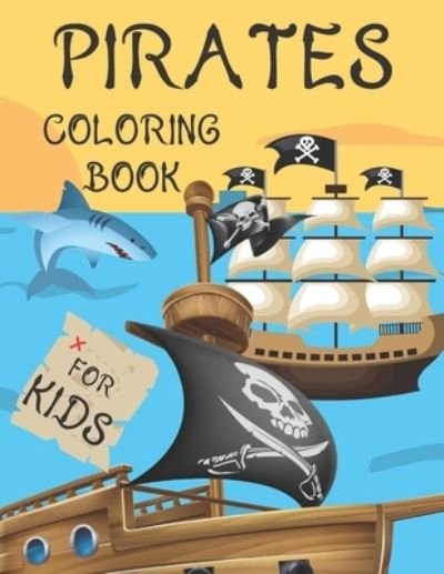 Cover for Jaimlan Fox · Pirates Coloring Book For Kids: For Children Age 2-4, 4-8, 8-12, Toddlers, Preschools And Adults: Colouring Pages With Pirates, Pirate Ships, Treasures And More: 44 Great illustrations (Taschenbuch) (2021)