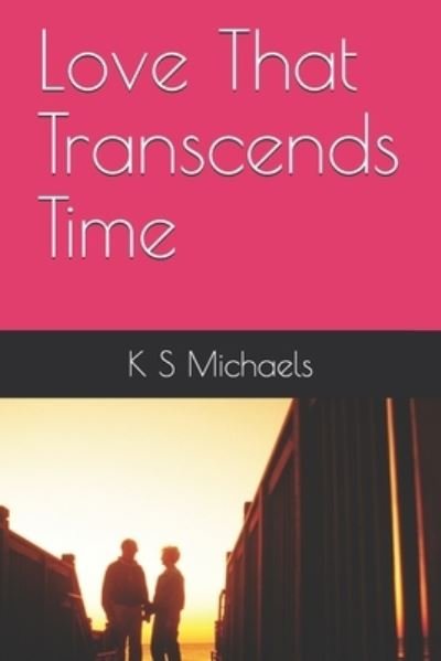Cover for K S Michaels · Love That Transcends Time (Pocketbok) (2021)