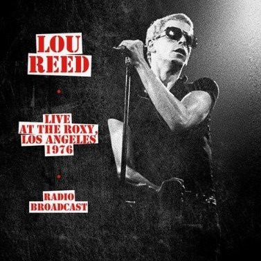 Cover for Live At The Roxy. Los Angeles 1976 · Radio Broadcast-LOU REED (LP) (2019)