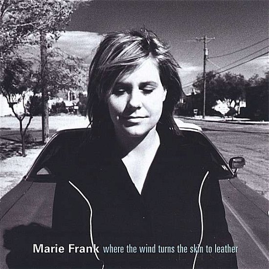 Cover for Marie Frank · Where the Wind Turns the Skin to Leather (CD) (2006)