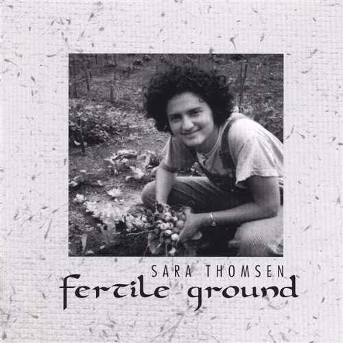 Fertile Ground - Sara Thomsen - Music - CD Baby - 0634479248191 - August 10, 2012