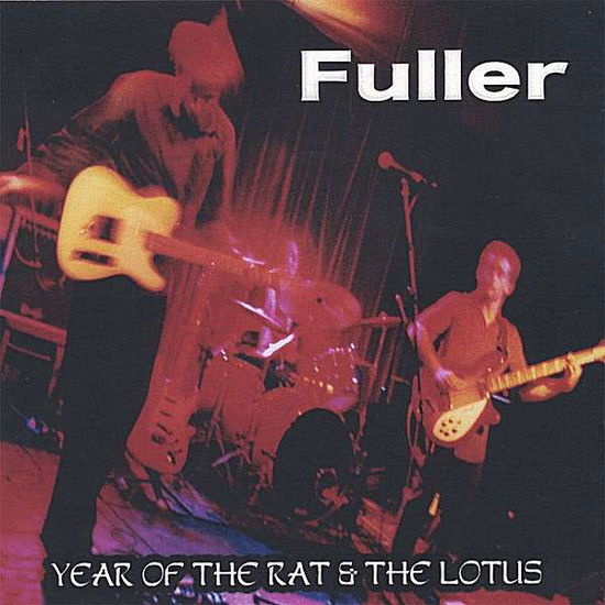 Cover for Fuller · Year of the Rat / the Lotus (CD) (2006)