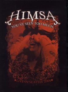 Youve Seen to Much - Himsa - Film - PROSTHETIC RECORDS - 0656192000191 - 2. mai 2005