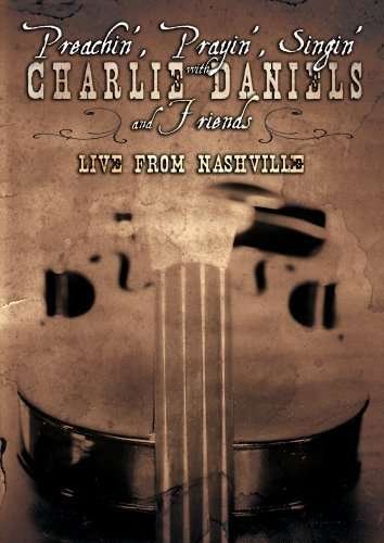 Cover for Charlie Daniels · Preachin, Prayin, Singin with Charlie Daniels &amp; Frie (DVD) (2008)