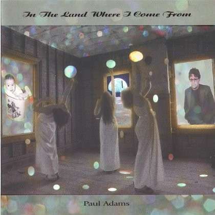 Cover for Paul Adams · In the Land Where I Come from (CD) (1996)