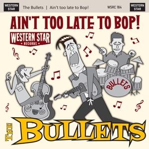 Cover for Bullets · Ain't Too Late to Bop (CD) (2024)