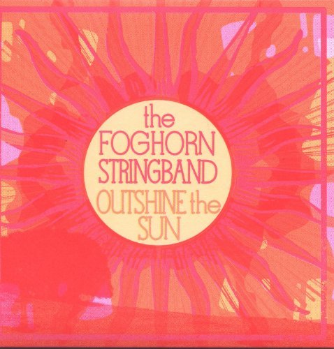 Cover for Foghorn Stringband · Outshine the Sun (CD) (2012)