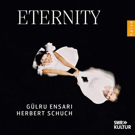 Eternity - Gulru Ensari & Herbert Schuch - Musikk - NAIVE - 3700187683191 - 22. mars 2024
