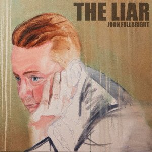 Liar - John Fullbright - Musik - VIVID - 4546266219191 - 21 oktober 2022