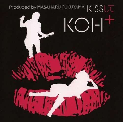 Cover for Koh+ · Kiss Shite (CD) [Japan Import edition] (2007)