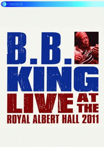 BB King - Live at the Royal Albert Hall 2011 - BB King - Live at the Royal Albert Hall 2011 - Film - EAGLE ROCK - 5036369852191 - 27. april 2016