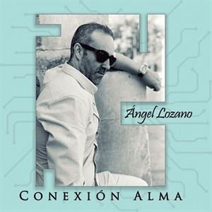 Cover for Angel Lozano · Conexion Alma (CD) (2019)