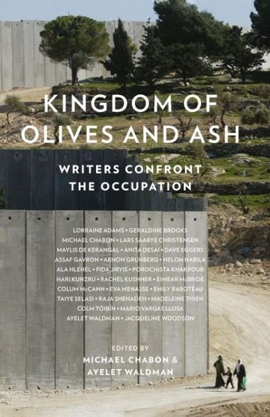 Cover for Ayelet Waldman · Kingdom of Olives and Ash: Writers Confront the Occupation (Paperback Bog) (2017)