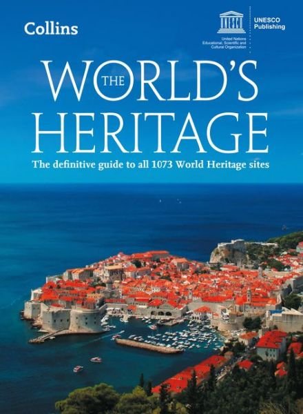 World's Heritage, The: The definitive guide to all 1073 World Heritage Sites UNESCO - Collins - Livres - Collins - 9780008287191 - 19 avril 2018