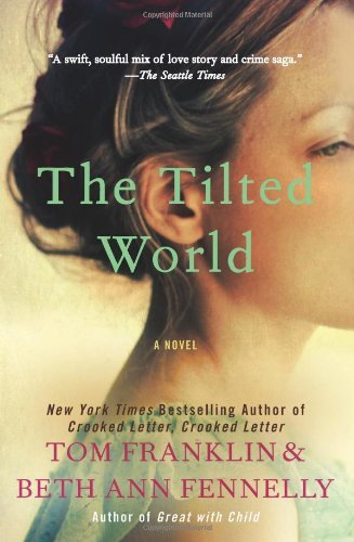 The Tilted World: A Novel - Tom Franklin - Kirjat - HarperCollins - 9780062069191 - tiistai 10. kesäkuuta 2014